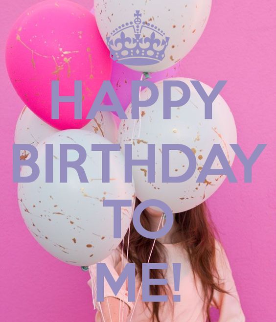 happy birthday to me