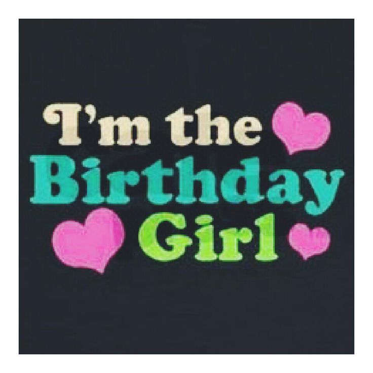i am birthday girl