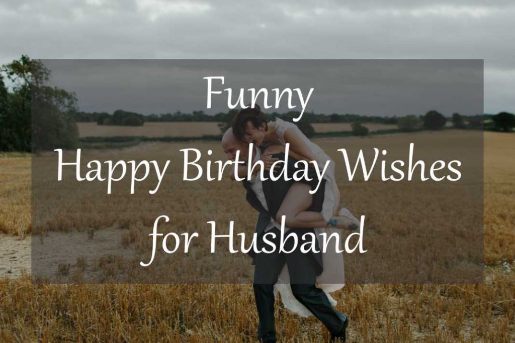 Featured image of post Funny Happy Birthday Wishes For Husband : Happy birthday wishes for husband funny.