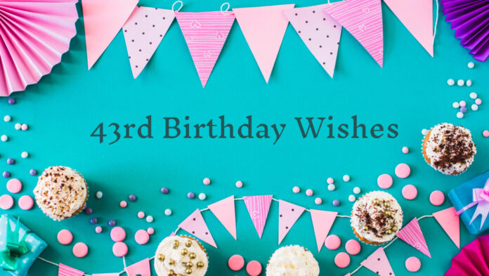 43rd birthday wishes