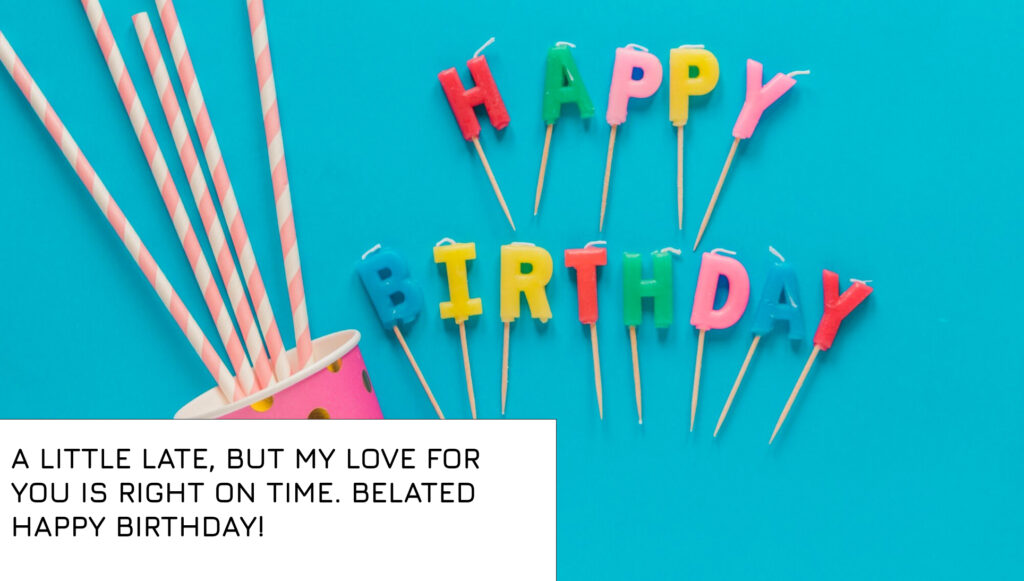 Quotes for Late Birthday Post